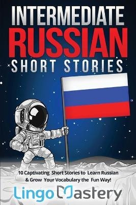 Intermediate Russian Short Stories -  Lingo Mastery