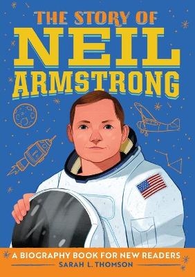 The Story of Neil Armstrong - Sarah L. Thomson