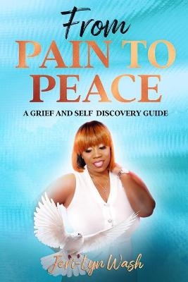 From Pain to Peace - Jeri Lyn Wash