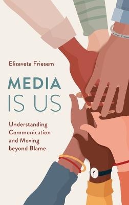 Media Is Us - Elizaveta Friesem