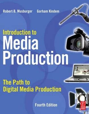 Introduction to Media Production - Chapel Hill Gorham (Professor of Communication Studies at the University of North Carolina  USA) Kindem, Robert B. (Professor Emeritus and former Director of the School of Communication PhD  University of Houston TX  USA) Musburger