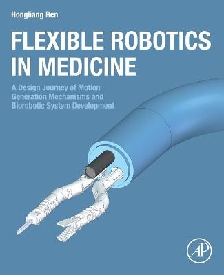 Flexible Robotics in Medicine - Hongliang Ren