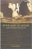 At the Limits of History - UK) Jenkins Keith (University College Chichester