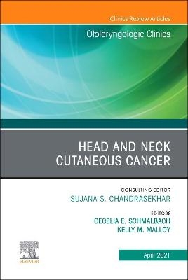 Head and Neck Cutaneous Cancer, An Issue of Otolaryngologic Clinics of North America - 