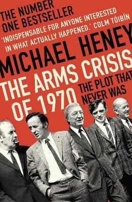 The Arms Crisis of 1970 - Michael Heney