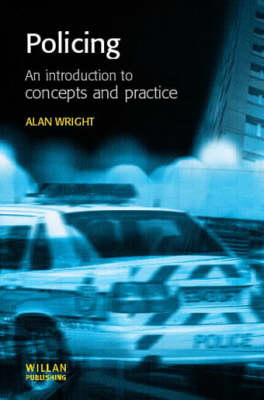 Policing: An introduction to concepts and practice - UK) Wright Alan (Keele University