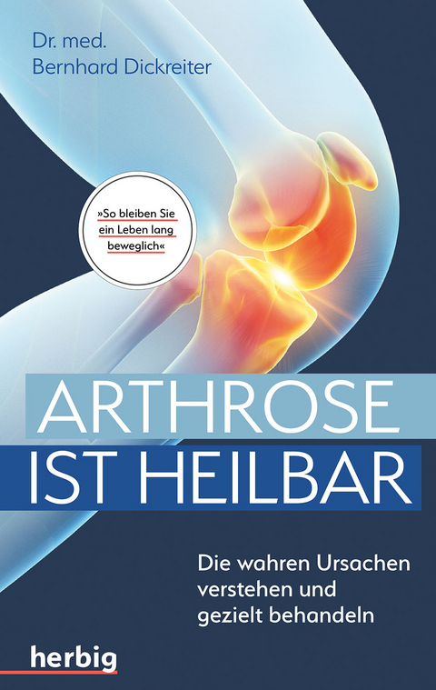 Arthrose ist heilbar - Bernhard Dickreiter