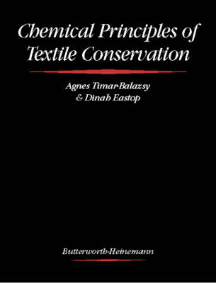 Chemical Principles of Textile Conservation -  Dinah Eastop,  Agnes Timar-Balazsy