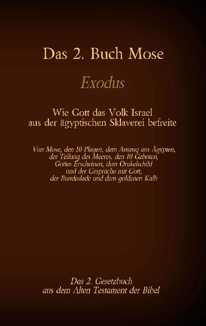 Das 2. Buch Mose, Exodus, das 2. Gesetzbuch aus der Bibel - Wie Gott das Volk Israel aus der ägyptischen Sklaverei befreite - Martin Luther