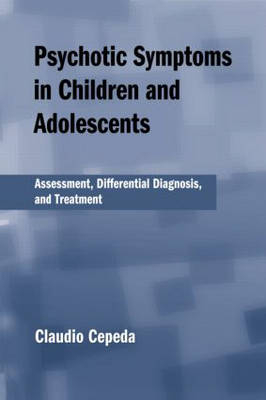 Psychotic Symptoms in Children and Adolescents -  Claudio Cepeda