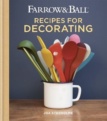 Farrow & Ball Recipes for Decorating - Joa Studholme