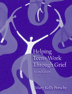 Helping Teens Work Through Grief -  Mary Kelly Perschy