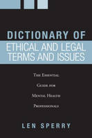 Dictionary of Ethical and Legal Terms and Issues -  Len Sperry