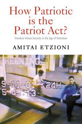 How Patriotic is the Patriot Act? -  Amitai Etzioni