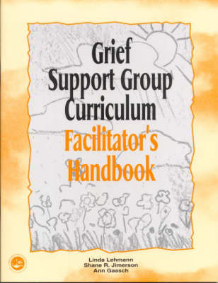 Grief Support Group Curriculum -  Ann Gaasch,  Shane R. Jimerson,  Linda Lehmann