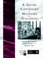 Guide to Copyright for Museums and Galleries -  Anna Booy,  Robin Fry,  Peter Wienand