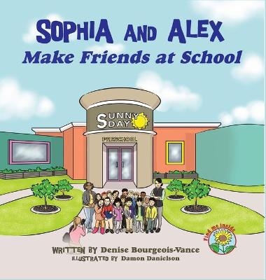 Sophia and Alex Make Friends at School - Denise Bourgeois-Vance