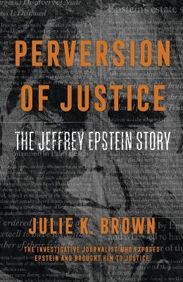 Perversion of Justice - Julie K. Brown