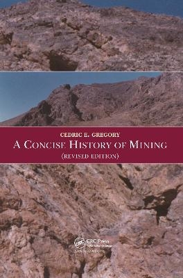 A Concise History of Mining - Cedric.E. Gregory