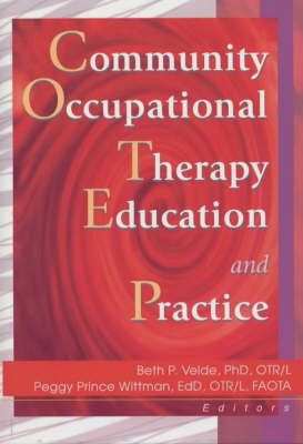 Community Occupational Therapy Education and Practice -  Beth Velde,  Margaret Prince Wittman