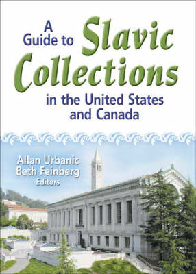 A Guide to Slavic Collections in the United States and Canada -  Beth Feinberg,  Allan Urbanic