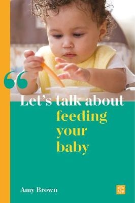 Let's talk about feeding your baby - Amy Brown