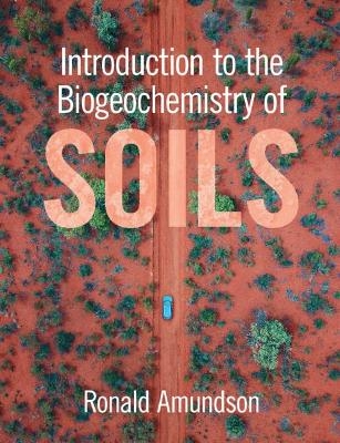 Introduction to the Biogeochemistry of Soils - Ronald Amundson