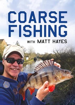 Coarse Fishing with Matt Hayes - Matt Hayes