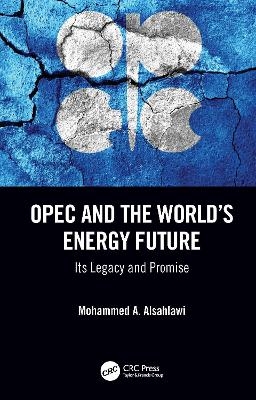 OPEC and the World’s Energy Future - Mohammed A. Alsahlawi