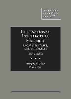 International Intellectual Property - Daniel C.K. Chow, Edward Lee