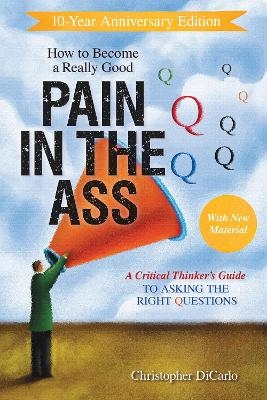 How to Become a Really Good Pain in the Ass - Christopher DiCarlo