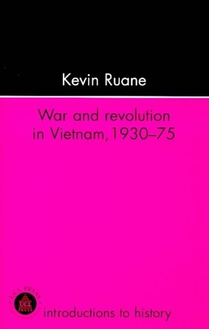 War and Revolution in Vietnam -  Kevin Ruane