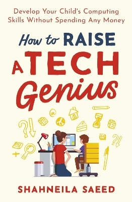 How to Raise a Tech Genius - Shahneila Saeed