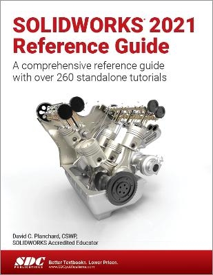 SOLIDWORKS 2021 Reference Guide - David C. Planchard