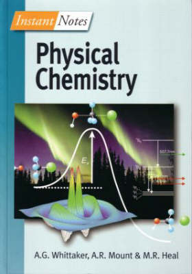 BIOS Instant Notes in Physical Chemistry -  Matthew Heal,  Andy Mount,  Gavin Whittaker