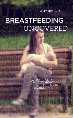 Breastfeeding Uncovered - Amy Brown