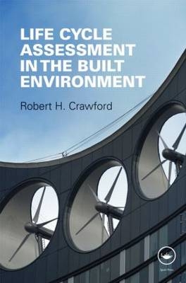 Life Cycle Assessment in the Built Environment -  Robert Crawford