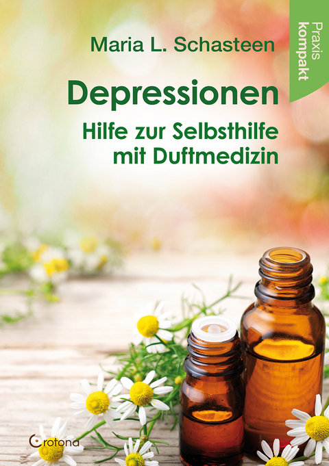 Depressionen – Hilfe zur Selbsthilfe mit Duftmedizin - Maria L. Schasteen