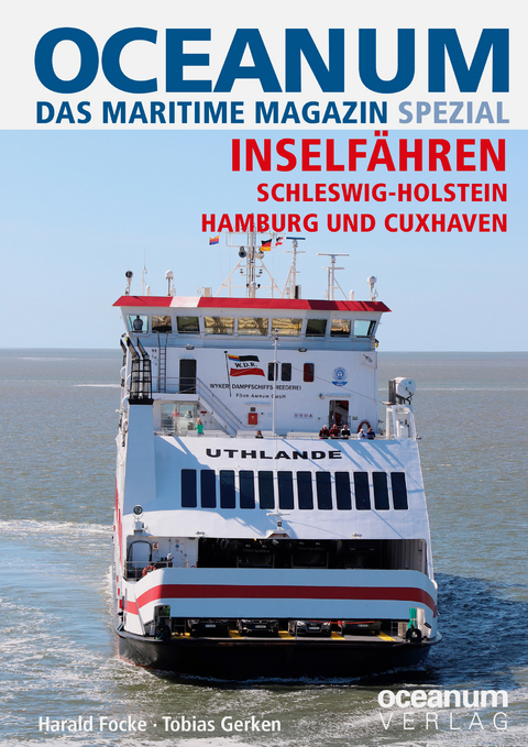 OCEANUM, das maritime Magazin SPEZIAL Inselfähren - Harald Focke, Tobias Gerken