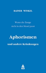 Aphorismen und andere Kränkungen - Rainer Winkel