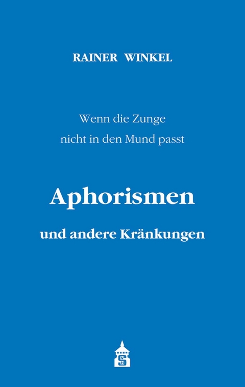 Aphorismen und andere Kränkungen - Rainer Winkel