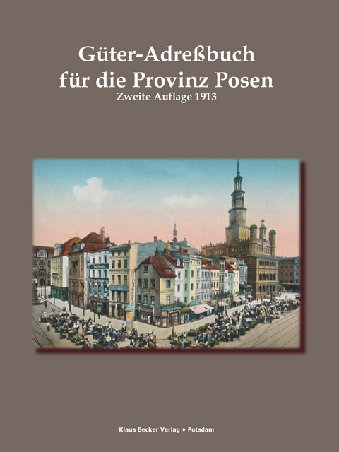 Güter-Adressbuch für die Provinz Posen, 1913 - Ernst Seyfert