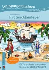 Lesespurgeschichten für die Grundschule – Piraten-Abenteuer - Johanna Berning