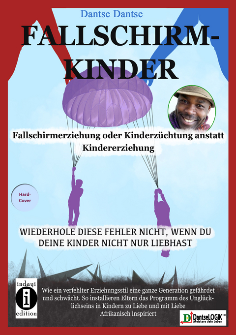 Fallschirmkinder. Fallschirmerziehung oder Kinderzüchtung anstatt Kindererziehung. - Dantse Dantse