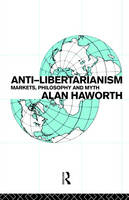 Anti-libertarianism - UK) Haworth Alan (London Metropolitan University