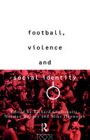 Football, Violence and Social Identity - 