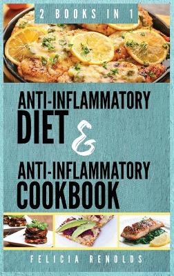 Anti-Inflammatory Complete Diet AND Anti-Inflammatory Complete Cookbook - Felicia Renolds