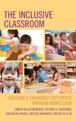 The Inclusive Classroom - Ginger Kelley McKenzie, Victoria S. Zascavage, Vanessa M. Rigaud, Crystal Dahlmeier, My Le N. Vo