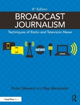 Broadcast Journalism - Stewart, Peter; Alexander, Ray