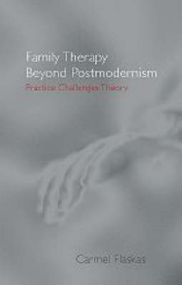 Family Therapy Beyond Postmodernism -  Carmel Flaskas